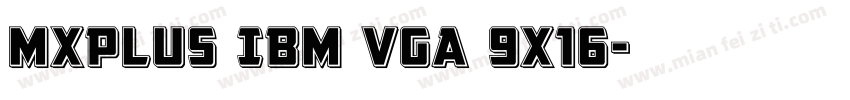 MxPlus IBM VGA 9x16字体转换